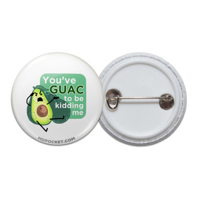 Guac to be Kiddin' Me Pinback Button